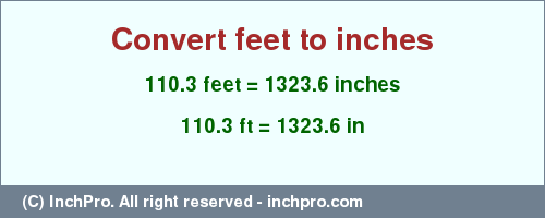 Result converting 110.3 feet to inches = 1323.6 inches