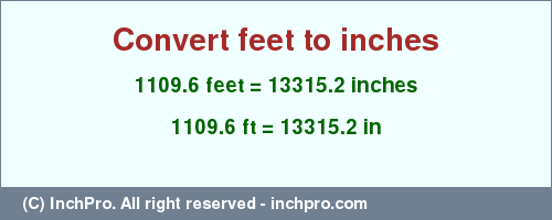 Result converting 1109.6 feet to inches = 13315.2 inches