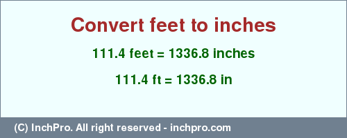 Result converting 111.4 feet to inches = 1336.8 inches