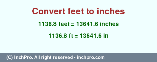 Result converting 1136.8 feet to inches = 13641.6 inches