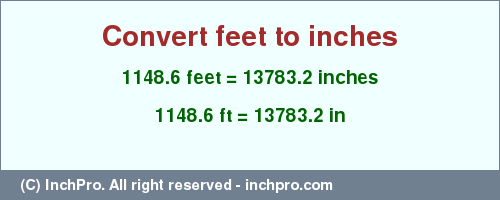 Result converting 1148.6 feet to inches = 13783.2 inches