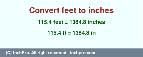 Result converting 115.4 feet to inches = 1384.8 inches