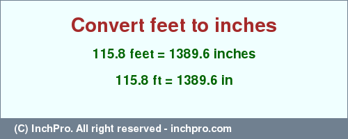 Result converting 115.8 feet to inches = 1389.6 inches