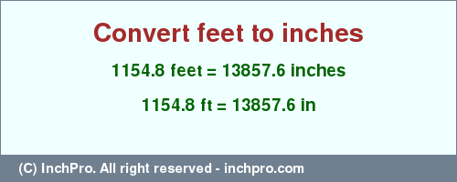 Result converting 1154.8 feet to inches = 13857.6 inches