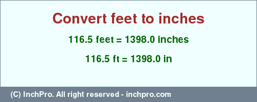 Result converting 116.5 feet to inches = 1398.0 inches