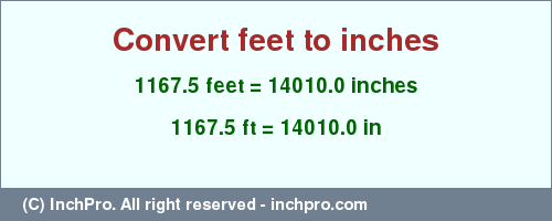 Result converting 1167.5 feet to inches = 14010.0 inches