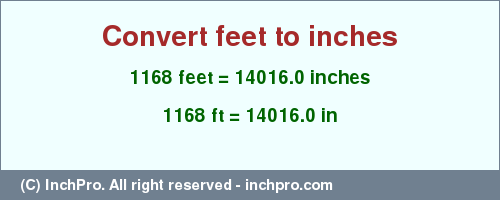 Result converting 1168 feet to inches = 14016.0 inches