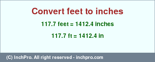 Result converting 117.7 feet to inches = 1412.4 inches