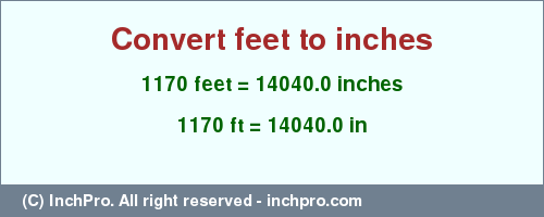 Result converting 1170 feet to inches = 14040.0 inches