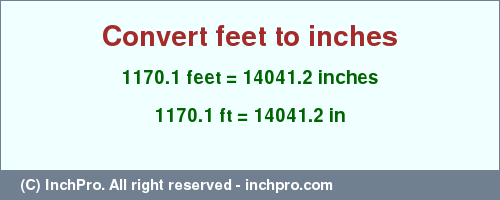 Result converting 1170.1 feet to inches = 14041.2 inches