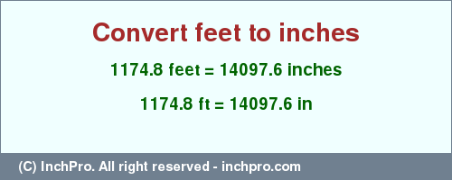 Result converting 1174.8 feet to inches = 14097.6 inches