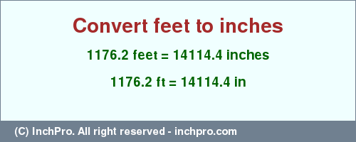 Result converting 1176.2 feet to inches = 14114.4 inches