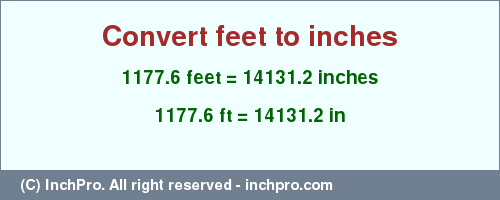 Result converting 1177.6 feet to inches = 14131.2 inches