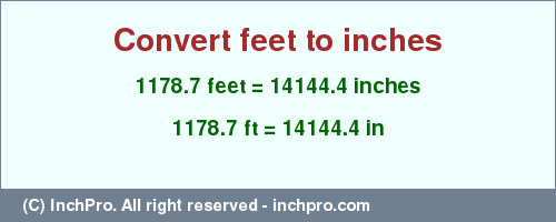 Result converting 1178.7 feet to inches = 14144.4 inches