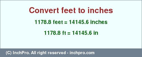 Result converting 1178.8 feet to inches = 14145.6 inches
