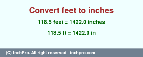 Result converting 118.5 feet to inches = 1422.0 inches