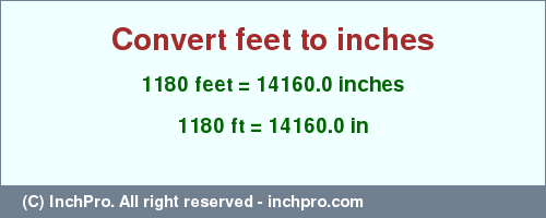 Result converting 1180 feet to inches = 14160.0 inches