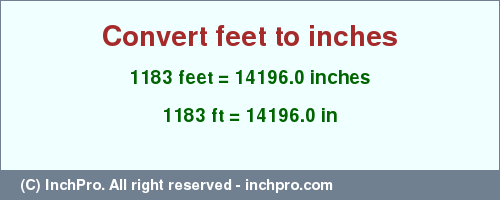 Result converting 1183 feet to inches = 14196.0 inches