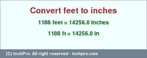 Result converting 1188 feet to inches = 14256.0 inches