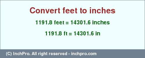 Result converting 1191.8 feet to inches = 14301.6 inches