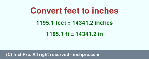 Result converting 1195.1 feet to inches = 14341.2 inches