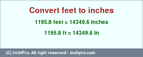 Result converting 1195.8 feet to inches = 14349.6 inches
