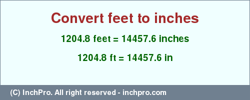 Result converting 1204.8 feet to inches = 14457.6 inches