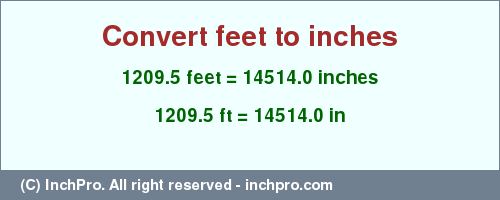 Result converting 1209.5 feet to inches = 14514.0 inches