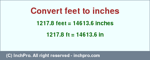 Result converting 1217.8 feet to inches = 14613.6 inches