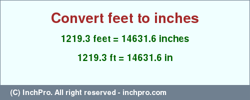 Result converting 1219.3 feet to inches = 14631.6 inches