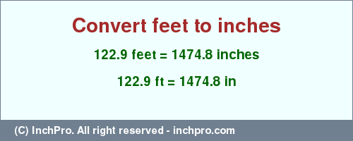 Result converting 122.9 feet to inches = 1474.8 inches