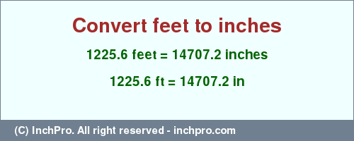 Result converting 1225.6 feet to inches = 14707.2 inches