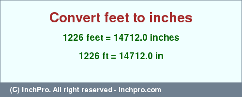 Result converting 1226 feet to inches = 14712.0 inches