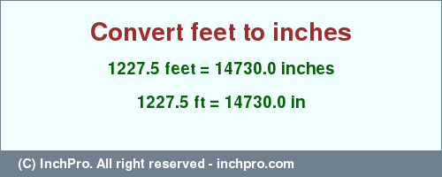 Result converting 1227.5 feet to inches = 14730.0 inches