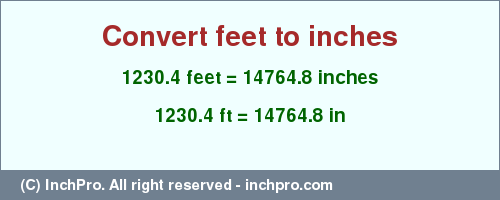 Result converting 1230.4 feet to inches = 14764.8 inches
