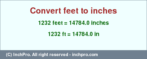 Result converting 1232 feet to inches = 14784.0 inches