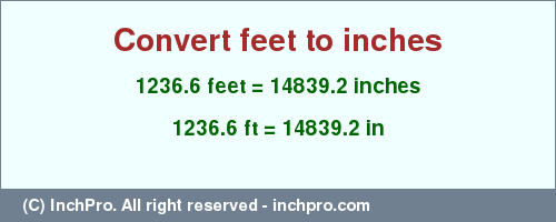 Result converting 1236.6 feet to inches = 14839.2 inches