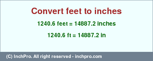 Result converting 1240.6 feet to inches = 14887.2 inches