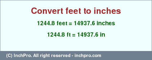 Result converting 1244.8 feet to inches = 14937.6 inches