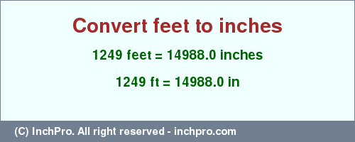 Result converting 1249 feet to inches = 14988.0 inches