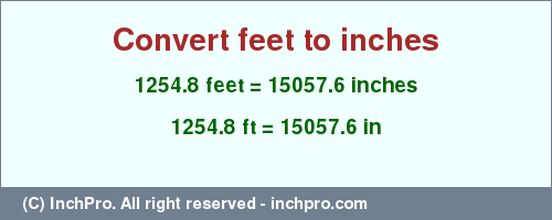 Result converting 1254.8 feet to inches = 15057.6 inches