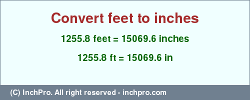 Result converting 1255.8 feet to inches = 15069.6 inches