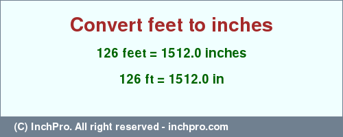 Result converting 126 feet to inches = 1512.0 inches