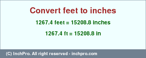 Result converting 1267.4 feet to inches = 15208.8 inches