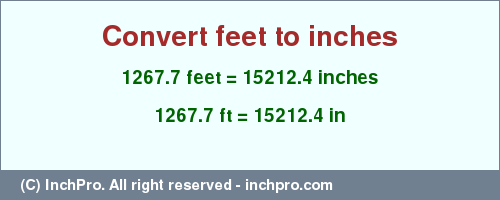 Result converting 1267.7 feet to inches = 15212.4 inches