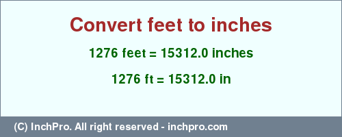 Result converting 1276 feet to inches = 15312.0 inches