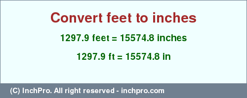 Result converting 1297.9 feet to inches = 15574.8 inches