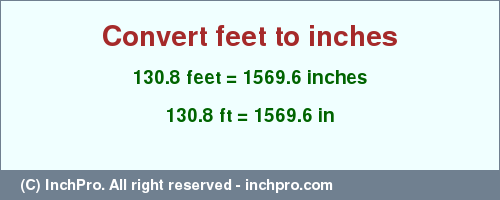 Result converting 130.8 feet to inches = 1569.6 inches