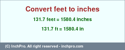 Result converting 131.7 feet to inches = 1580.4 inches