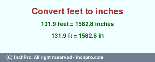 Result converting 131.9 feet to inches = 1582.8 inches